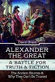 Alexander the Great, a Battle for Truth and Fiction