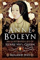 Anne Boleyn, An Illustrated Life of Henry VIII's Queen