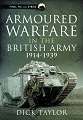 Armoured Warfare in the British Army, 1914-1945