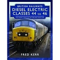 British Railways Diesel Electric Classes 44 to 46