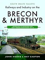 Railways and Industry on the Brecon & Merthyr