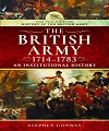 British Army 1714-1783, The. An Institutional History.