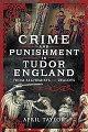 Crime and Punishment in Tudor England
