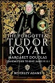 Forgotten Tudor Royal, The