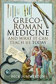 Greco-Roman Medicine and what it can teach us today