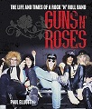Guns N' Roses: The Life and Times of a Rock 'n' Roll Band