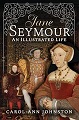 Jane Seymour: An Illustrated Life