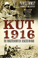 Kut 1916 - The Forgotten British Disaster in Iraq