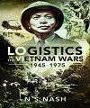 Logistics in the Vietnam Wars 1945-1975.