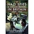 Nazi Spies and Collaborators in Britain 1939-1945