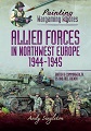 Painting Wargaming Figures - Allied Forces in Northwest Europe 1944-45