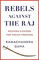 Rebels Against The Raj 