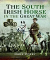 South Irish Horse in the Great War, The.