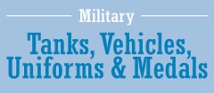 Tanks, Military Vehicles, Uniforms & Medals 