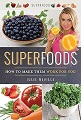 Superfoods: How to Make Them Work for You