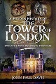 Tower of London, A Hidden History of The