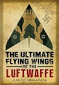 Ultimate Flying Wings of the Luftwaffe, The