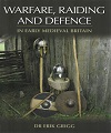 Warfare, Raiding and Defence in Early Medieval Britain.