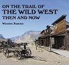 On the Trail of the Wild West - Then and Now