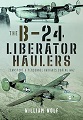 B-24 Liberator Haulers, The