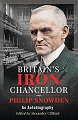 Britain�s Iron Chancellor: An Autobiography