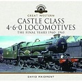 Great Western Castle Class 4-6-0 Locomotives in the Preservation Era