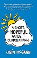 A Short, Hopeful Guide to Climate Change - only 64 in stock