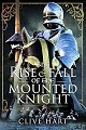 Rise and Fall of the Mounted Knight, The