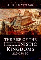 Rise of the Hellenistic Kingdoms 336-250BC