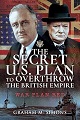 Secret US Plan to Overthrow the British Empire, The
