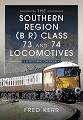 Southern Region (B R) Class 73 and 74 Locomotives, The
