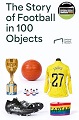 The Story of Football in 100 Objects