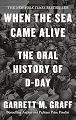 When the Sea Came Alive: The Oral History of D-Day - only 9 in stock